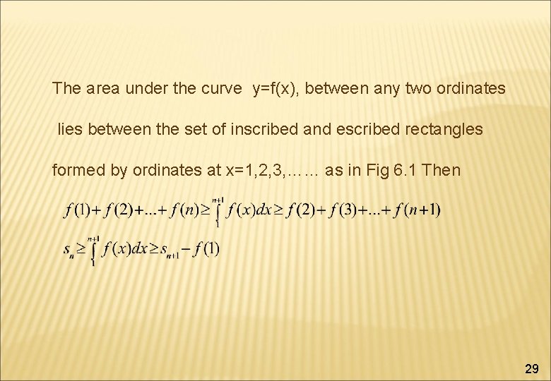 The area under the curve y=f(x), between any two ordinates lies between the set