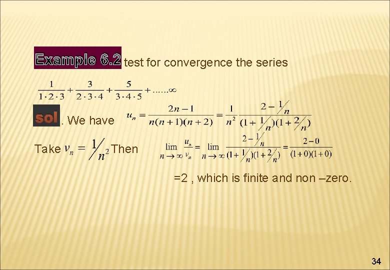 Example. 6. 2 test for convergence the series sol. We have Take Then =2