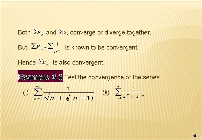 Both But Hence and converge or diverge together. is known to be convergent. is