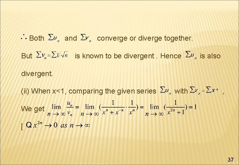 Both But and converge or diverge together. is known to be divergent. Hence is