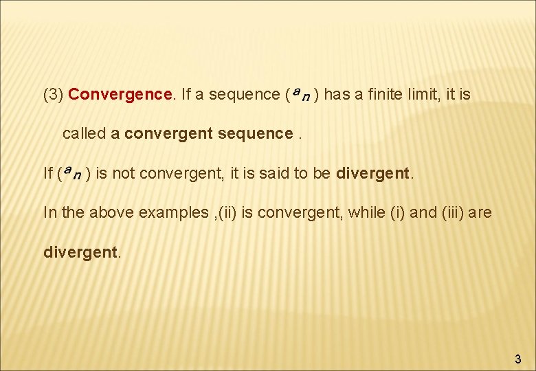 (3) Convergence. If a sequence ( ) has a finite limit, it is called