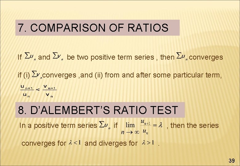 7. COMPARISON OF RATIOS If if (i) and be two positive term series ,