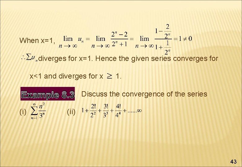 When x=1, diverges for x=1. Hence the given series converges for x<1 and diverges