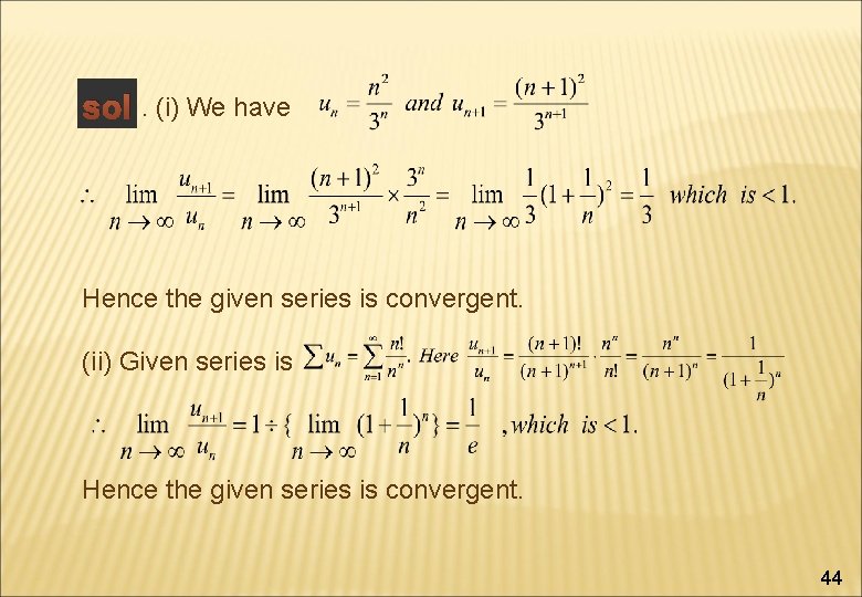 sol. (i) We have Hence the given series is convergent. (ii) Given series is