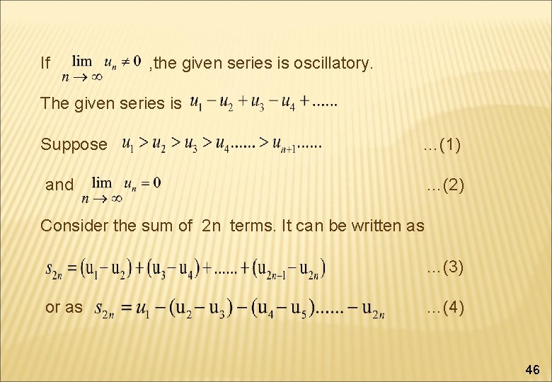 If , the given series is oscillatory. The given series is Suppose …(1) and