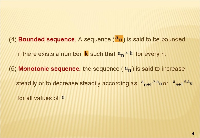 (4) Bounded sequence. A sequence ( , if there exists a number ) is