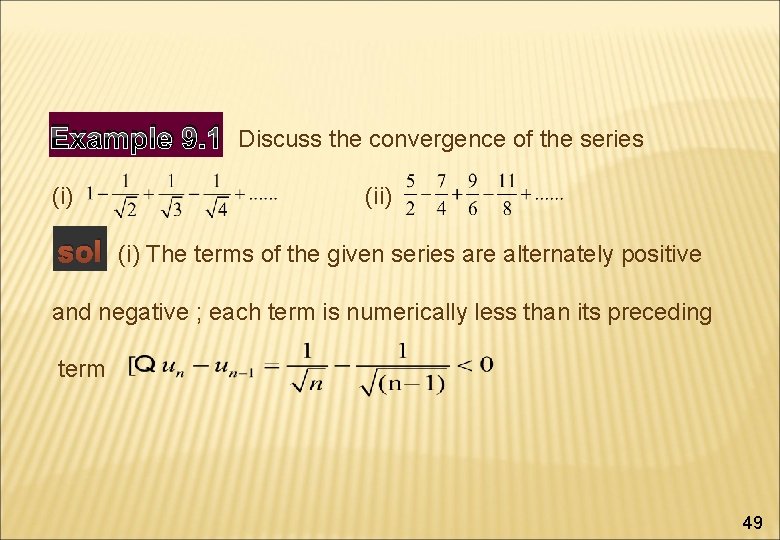 Example 9. 1 (i) sol Discuss the convergence of the series (ii) (i) The