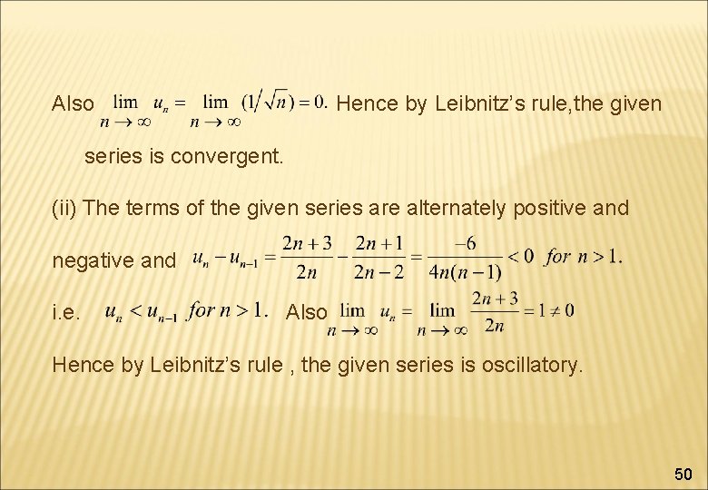 Also Hence by Leibnitz’s rule, the given series is convergent. (ii) The terms of