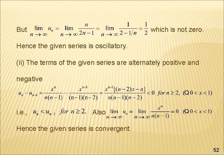 But which is not zero. Hence the given series is oscillatory. (ii) The terms