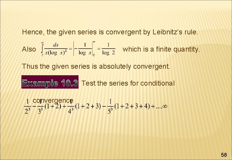 Hence, the given series is convergent by Leibnitz’s rule. Also which is a finite