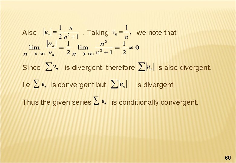Also Since i. e. . Taking we note that is divergent, therefore Is convergent