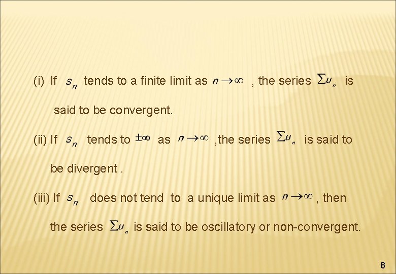 (i) If tends to a finite limit as , the series is said to