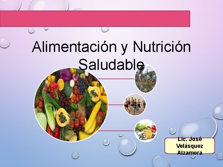 Alimentación y Nutrición Saludable Lic. José Velásquez Alzamora 