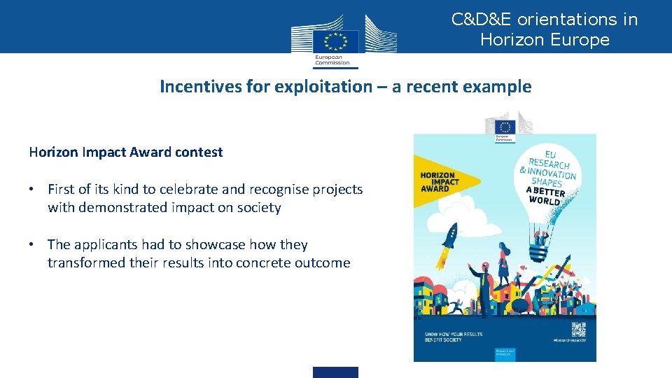 C&D&E orientations in Horizon Europe Incentives for exploitation – a recent example Horizon Impact C&D&E orientations in Horizon Europe Incentives for exploitation – a recent example Horizon Impact