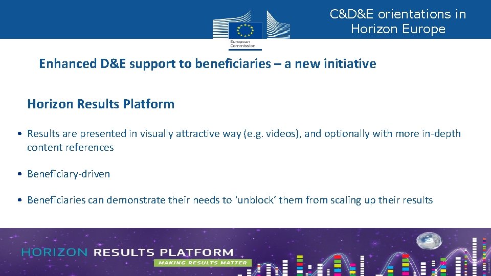 C&D&E orientations in Horizon Europe Enhanced D&E support to beneficiaries – a new initiative C&D&E orientations in Horizon Europe Enhanced D&E support to beneficiaries – a new initiative