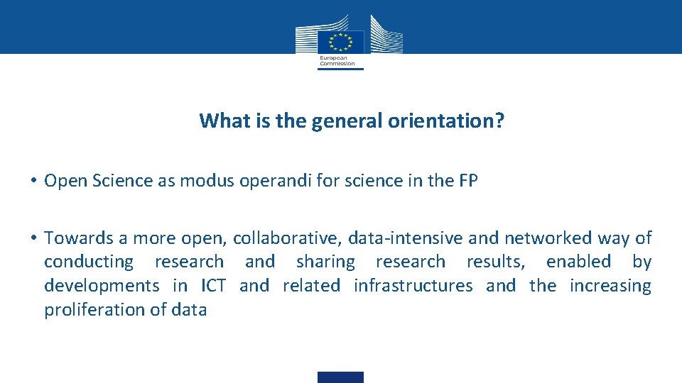 What is the general orientation? • Open Science as modus operandi for science in What is the general orientation? • Open Science as modus operandi for science in