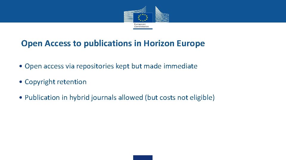 Open Access to publications in Horizon Europe • Open access via repositories kept but Open Access to publications in Horizon Europe • Open access via repositories kept but