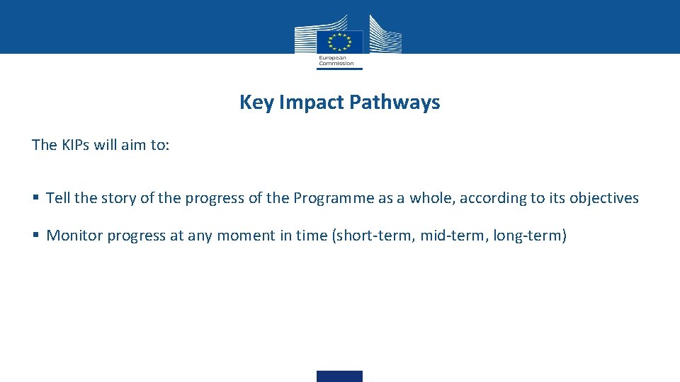 Key Impact Pathways The KIPs will aim to: § Tell the story of the Key Impact Pathways The KIPs will aim to: § Tell the story of the