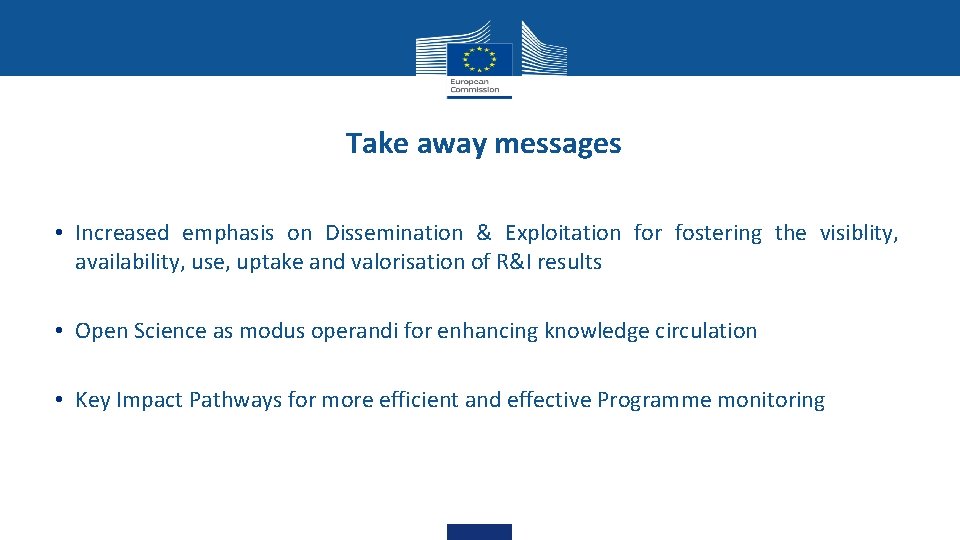 Take away messages • Increased emphasis on Dissemination & Exploitation for fostering the visiblity, Take away messages • Increased emphasis on Dissemination & Exploitation for fostering the visiblity,