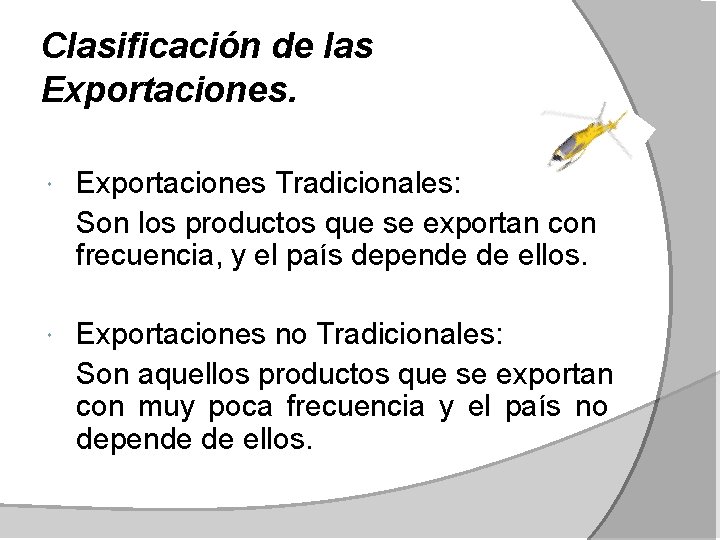 Clasificación de las Exportaciones Tradicionales: Son los productos que se exportan con frecuencia, y