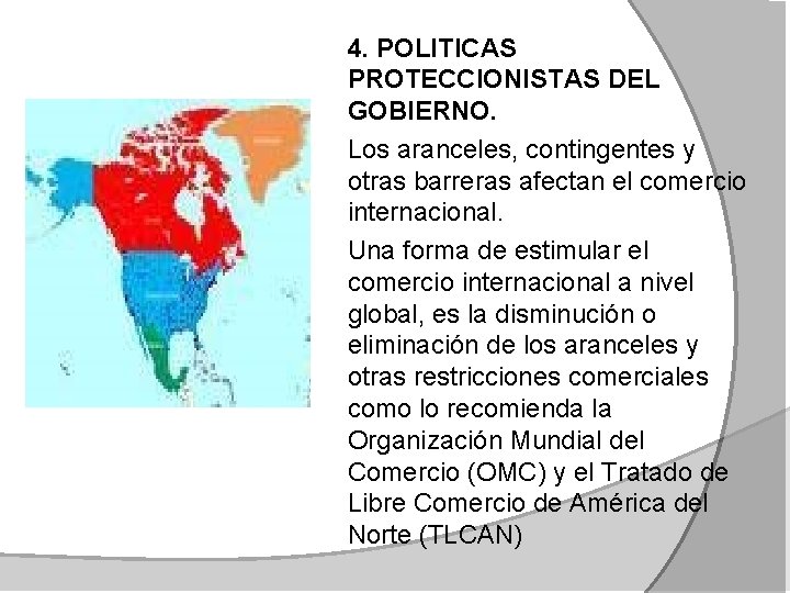 4. POLITICAS PROTECCIONISTAS DEL GOBIERNO. Los aranceles, contingentes y otras barreras afectan el comercio