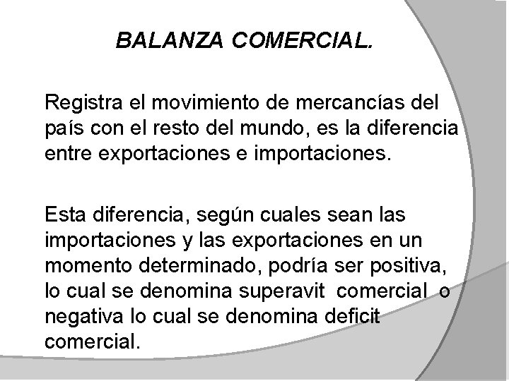  BALANZA COMERCIAL. Registra el movimiento de mercancías del país con el resto del