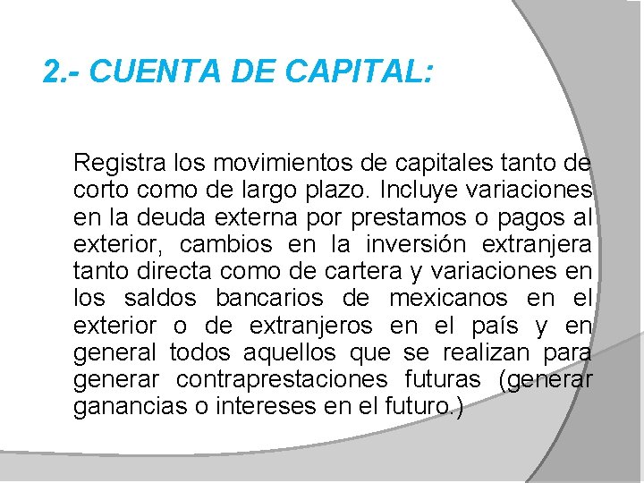 2. - CUENTA DE CAPITAL: Registra los movimientos de capitales tanto de corto como