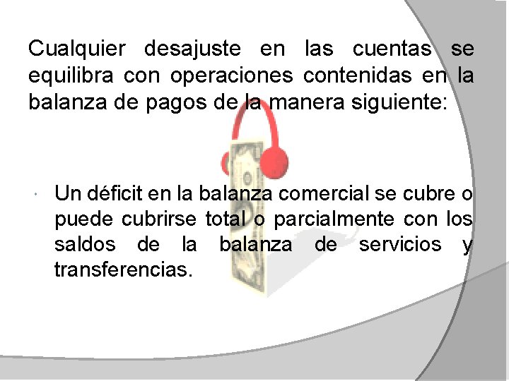 Cualquier desajuste en las cuentas se equilibra con operaciones contenidas en la balanza de