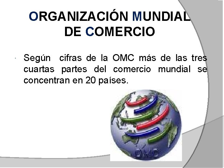 ORGANIZACIÓN MUNDIAL DE COMERCIO Según cifras de la OMC más de las tres cuartas