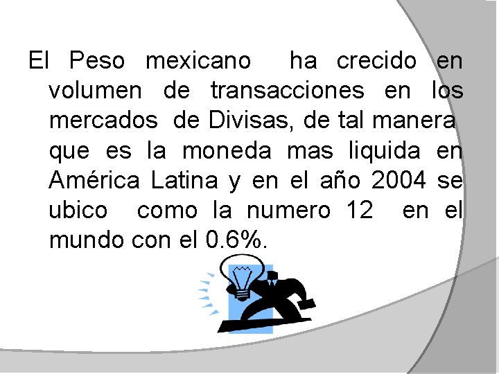 El Peso mexicano ha crecido en volumen de transacciones en los mercados de Divisas,