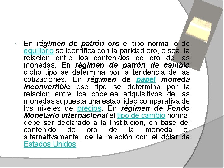  En régimen de patrón oro el tipo normal o de equilibrio se identifica