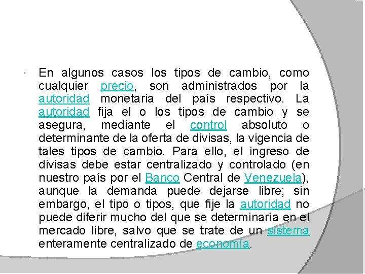  En algunos casos los tipos de cambio, como cualquier precio, son administrados por