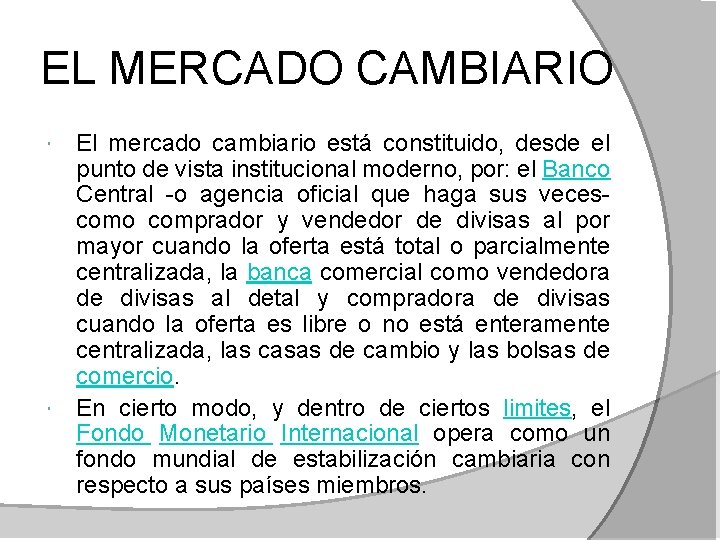 EL MERCADO CAMBIARIO El mercado cambiario está constituido, desde el punto de vista institucional