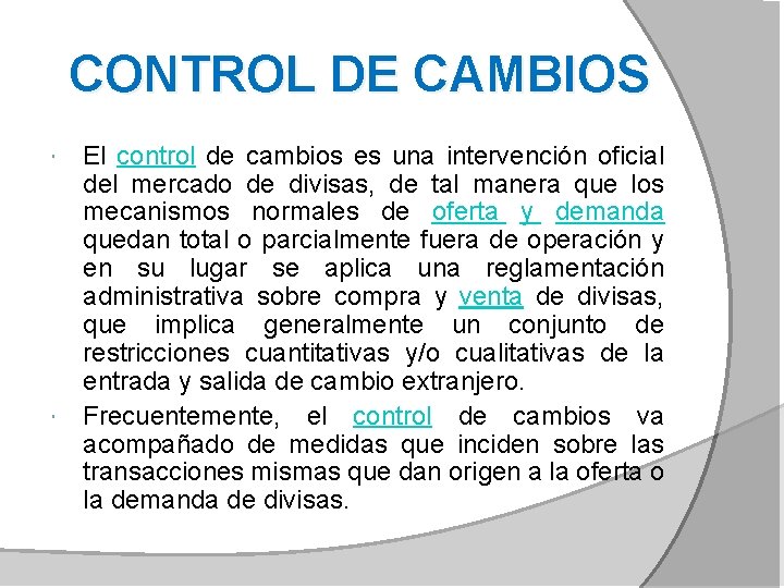 CONTROL DE CAMBIOS El control de cambios es una intervención oficial del mercado de