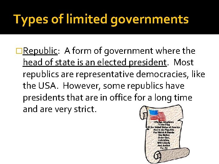 Types of limited governments �Republic: A form of government where the head of state