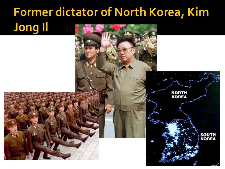 Former dictator of North Korea, Kim Jong Il 