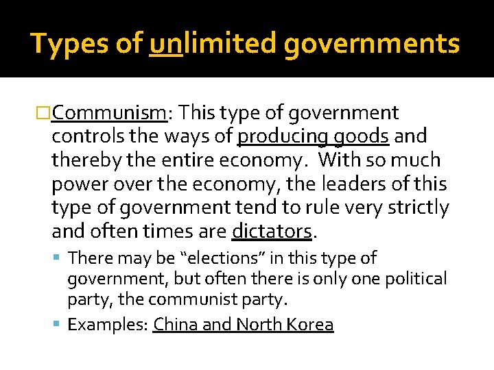 Types of unlimited governments �Communism: This type of government controls the ways of producing