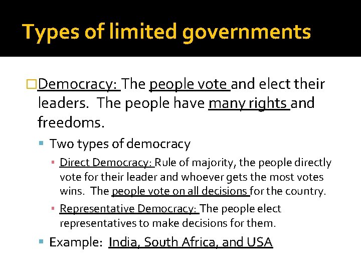 Types of limited governments �Democracy: The people vote and elect their leaders. The people