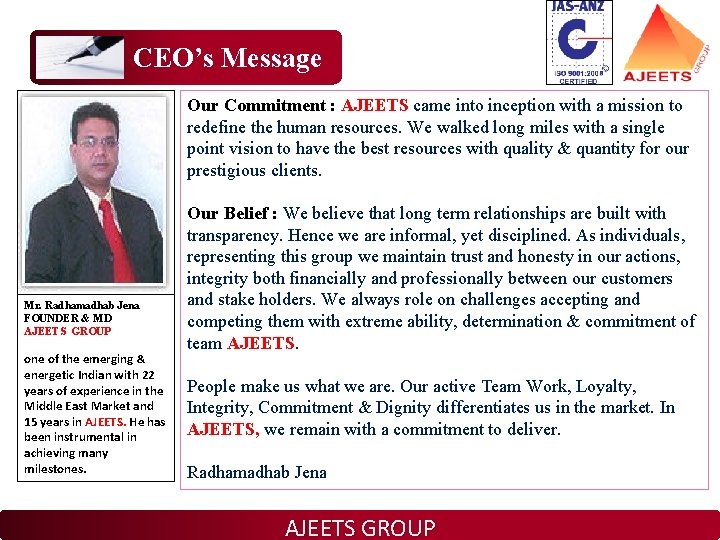 CEO’s Message Our Commitment : AJEETS came into inception with a mission to redefine