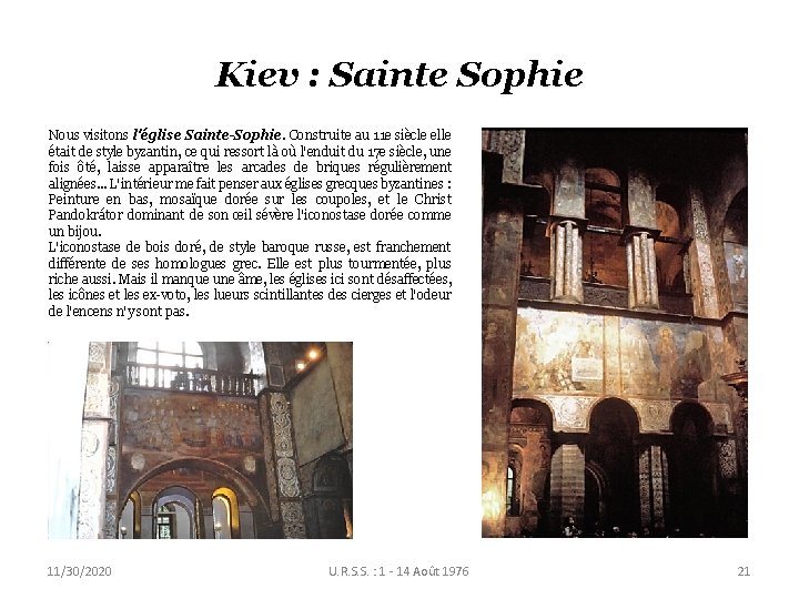 Kiev : Sainte Sophie Nous visitons l'église Sainte-Sophie. Construite au 11 e siècle elle