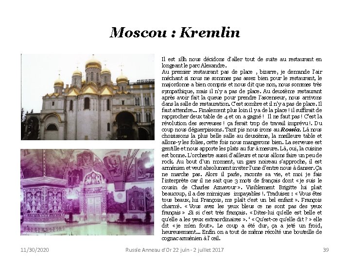 Moscou : Kremlin Il est 18 h nous décidons d'aller tout de suite au