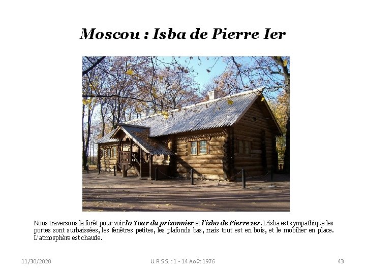 Moscou : Isba de Pierre Ier Nous traversons la forêt pour voir la Tour