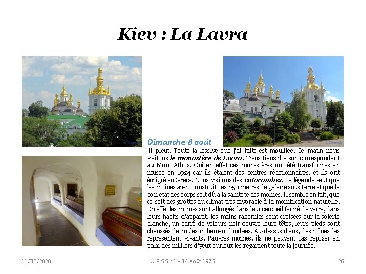 Kiev : La Lavra Dimanche 8 août Il pleut. Toute la lessive que j'ai