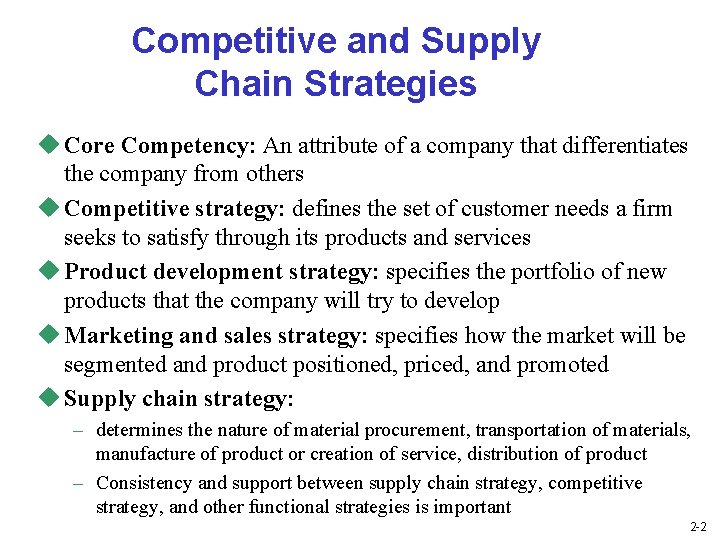 Competitive and Supply Chain Strategies u Core Competency: An attribute of a company that