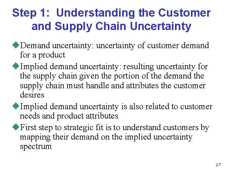 Step 1: Understanding the Customer and Supply Chain Uncertainty u. Demand uncertainty: uncertainty of