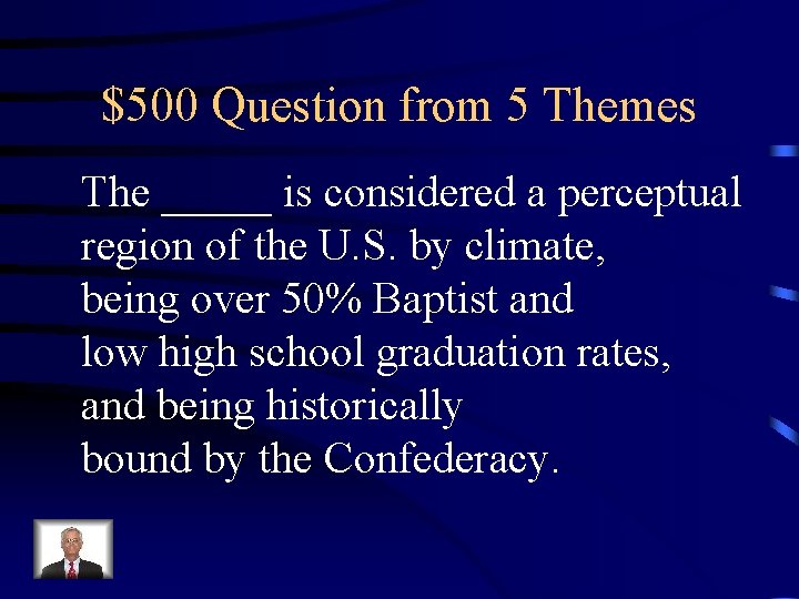 $500 Question from 5 Themes The _____ is considered a perceptual region of the $500 Question from 5 Themes The _____ is considered a perceptual region of the