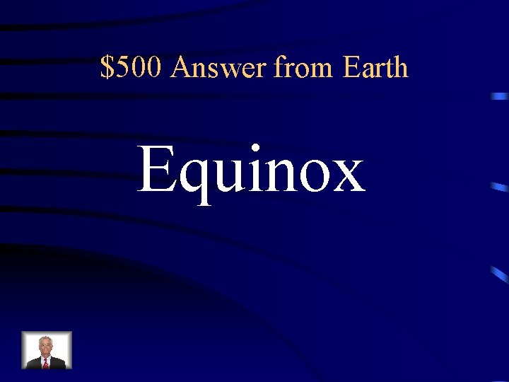 $500 Answer from Earth Equinox $500 Answer from Earth Equinox