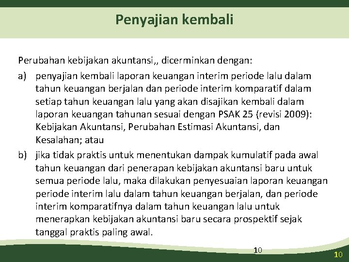 Penyajian kembali Perubahan kebijakan akuntansi, , dicerminkan dengan: a) penyajian kembali laporan keuangan interim