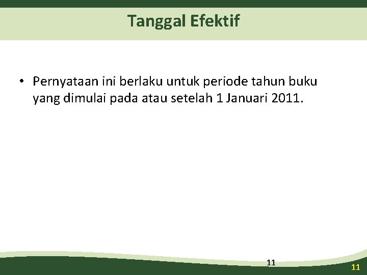 Tanggal Efektif • Pernyataan ini berlaku untuk periode tahun buku yang dimulai pada atau