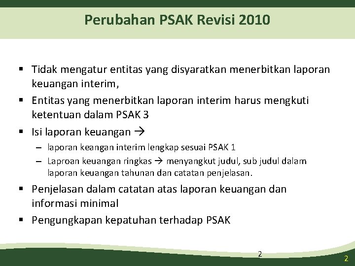 Perubahan PSAK Revisi 2010 § Tidak mengatur entitas yang disyaratkan menerbitkan laporan keuangan interim,